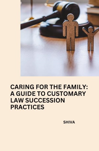 Caring for the Family: A Guide to Customary Law Succession Practices, Shiva - Paperback - 9783384242372