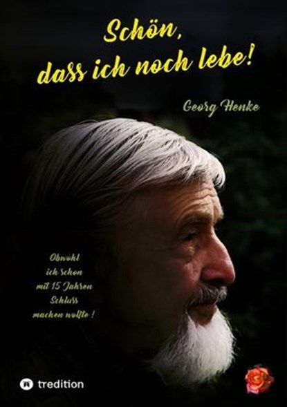 Schön, dass ich noch lebe!, Georg Henke - Ebook - 9783384252722