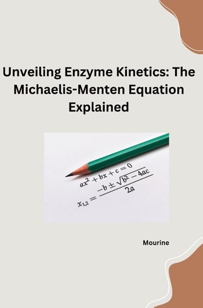 Unveiling Enzyme Kinetics: The Michaelis - Menten Equation Explained, Mourine - Paperback - 9783384253309