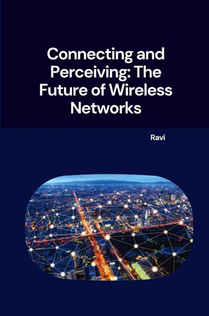 Connecting and Perceiving: The Future of Wireless Networks, Ravi - Paperback - 9783384257239