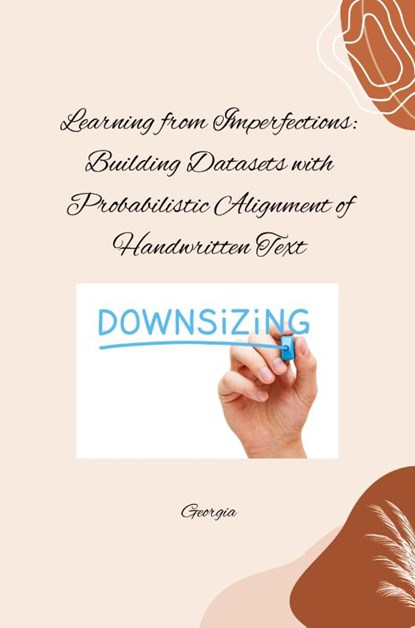 Learning from Imperfections: Building Datasets with Probabilistic Alignment of Handwritten Text, Georgia - Paperback - 9783384261038