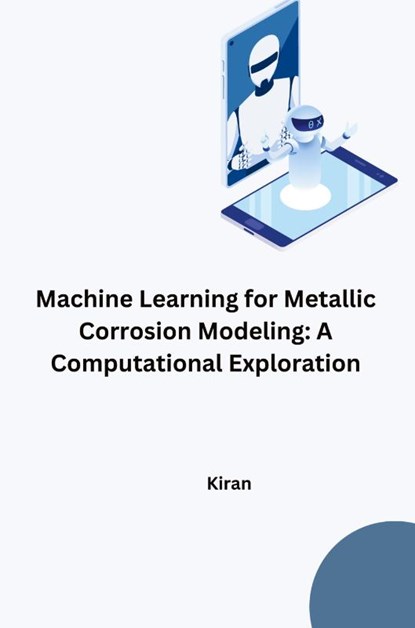 Machine Learning for Metallic Corrosion Modeling: A Computational Exploration, Kiran - Paperback - 9783384280343