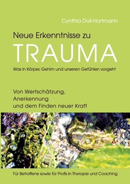 Neue Erkenntnisse zu Trauma: Was in Körper, Gehirn und unseren Gefühlen vorgeht, Cynthia Doll-Hartmann - Paperback - 9783384297761