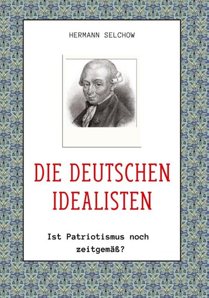 Die deutschen Idealisten, Hermann Selchow - Gebonden - 9783384328083