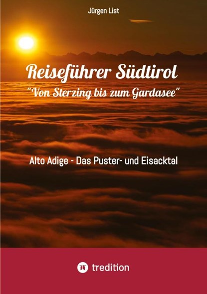 Reiseführer Südtirol "Von Sterzing bis zum Gardasee", Jürgen List - Paperback - 9783384366238