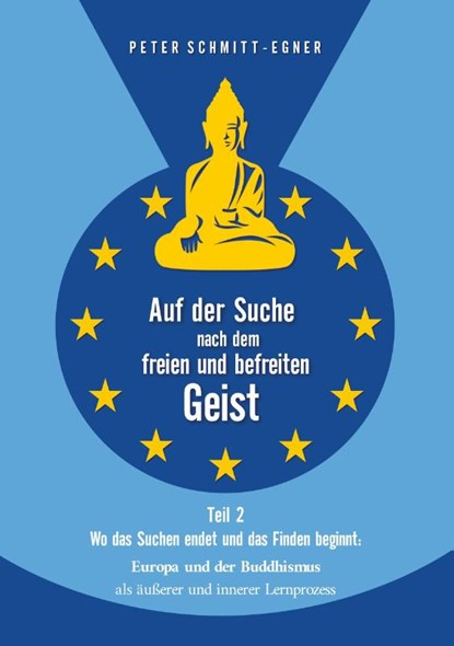 Auf der Suche nach dem freien und befreiten Geist - Teil II, Peter Schmitt-Egner - Paperback - 9783384420268