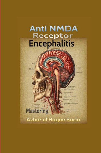Mastering Anti NMDA Receptor Encephalitis, Azhar Ul Haque Sario - Paperback - 9783384447418