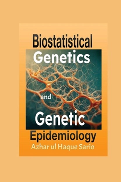 Biostatistical Genetics and Genetic Epidemiology, Azhar Ul Haque Sario - Paperback - 9783384447463