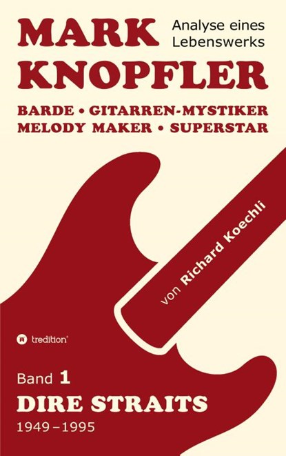 Mark Knopfler (Band 1, Dire Straits) - das 552 Seiten starke Buch, Richard Koechli - Paperback - 9783384493040