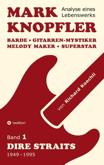 Mark Knopfler (Band 1, Dire Straits) - das 552 Seiten starke Buch, Richard Koechli - Gebonden - 9783384493057