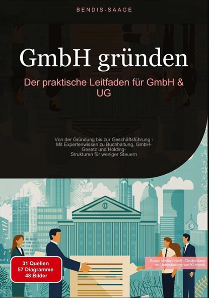 GmbH gründen: Der praktische Leitfaden für GmbH & UG, Bendis A. I. Saage - Deutschland - Paperback - 9783384515377