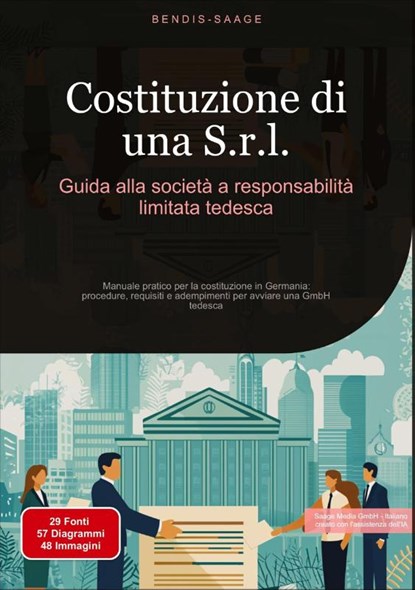 Costituzione di una S.r.l.: Guida alla società a responsabilità limitata tedesca, Bendis A. I. Saage - Italiano - Paperback - 9783384523464