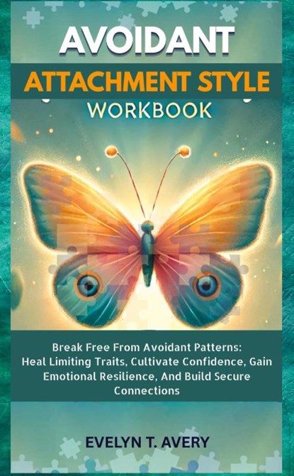 AVOIDANT ATTACHMENT STYLE WORKBOOK, Evelyne T. Avery - Paperback - 9783384599162