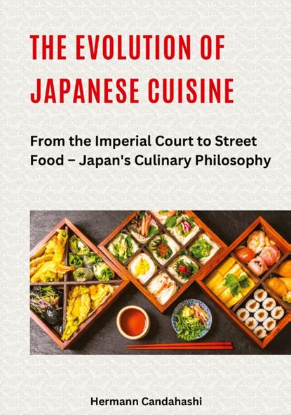 The Evolution of Japanese Cuisine, Hermann Candahashi - Paperback - 9783384612229