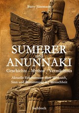 Sumerer und Anunnaki Geschichte - Mythos - Vermächtnis - Barry Jünemann - 9783384617675