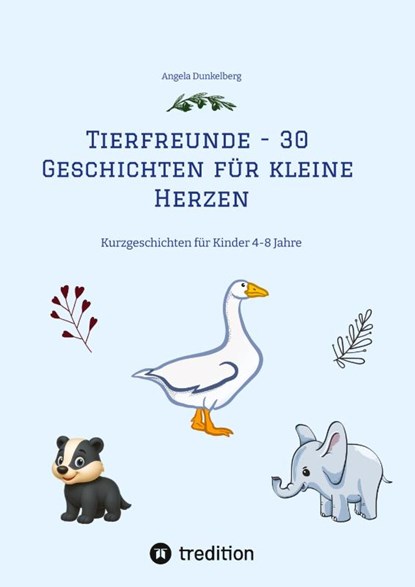 Tierfreunde - 30 Geschichten für kleine Herzen, Angela Dunkelberg - Paperback - 9783384686404