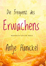 Frequenz des Erwachens - Antje Hanickel - 9783384721648