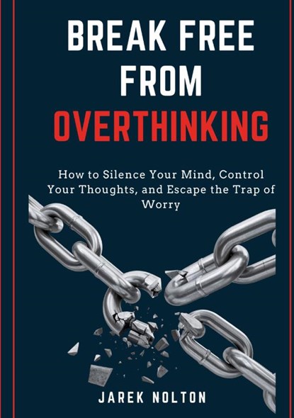 Break Free from Overthinking, Jarek Nolton - Paperback - 9783384766847