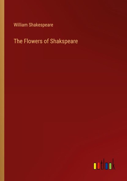 The Flowers of Shakspeare, William Shakespeare - Paperback - 9783385328495