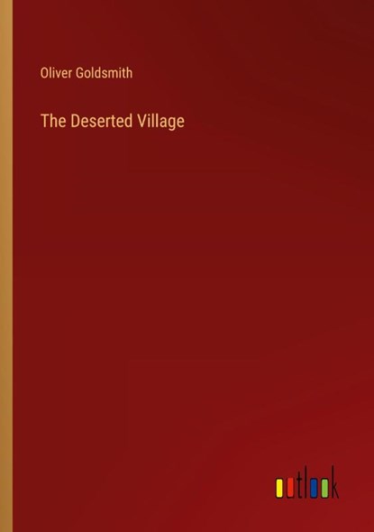 The Deserted Village, Oliver Goldsmith - Paperback - 9783385402652