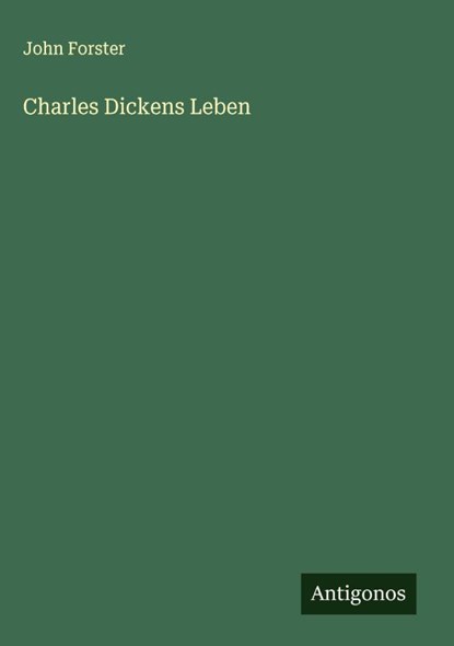 Charles Dickens Leben, John Forster - Gebonden - 9783386404761