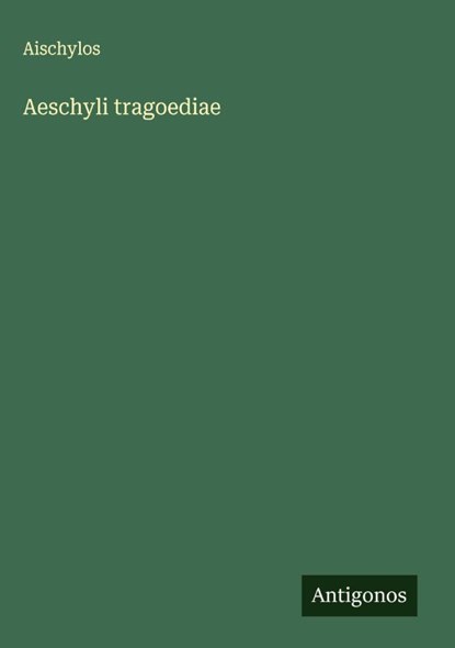 Aeschyli tragoediae, Aischylos - Gebonden - 9783386935890