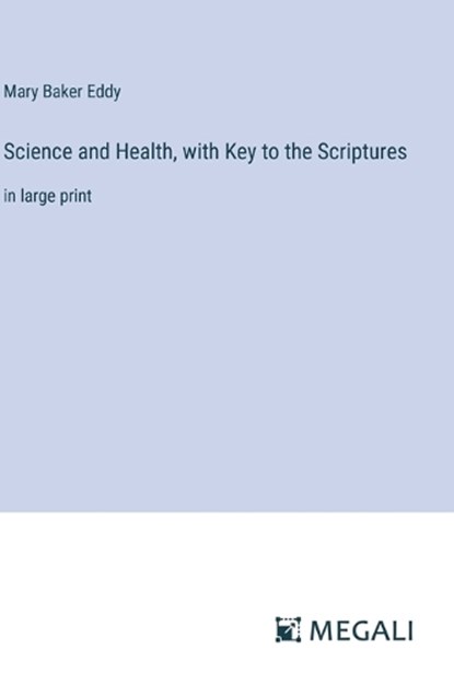 Science and Health, with Key to the Scriptures, Mary Baker Eddy - Gebonden - 9783387027792