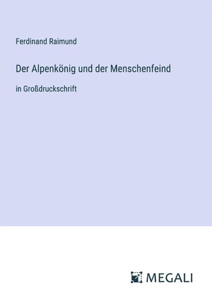 Der Alpenkönig und der Menschenfeind, Ferdinand Raimund - Paperback - 9783387055306