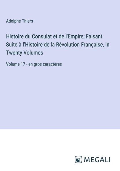 Histoire du Consulat et de l'Empire; Faisant Suite à l'Histoire de la Révolution Française, In Twenty Volumes, Adolphe Thiers - Gebonden - 9783387300215
