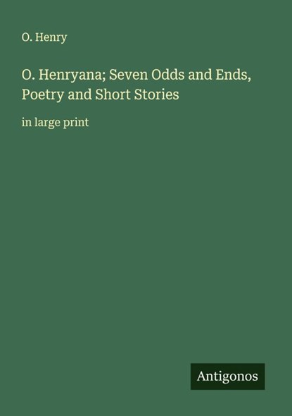 O. Henryana; Seven Odds and Ends, Poetry and Short Stories, O. Henry - Paperback - 9783388044477