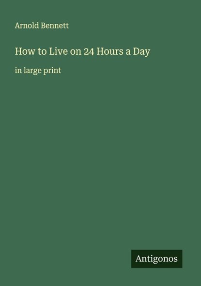 How to Live on 24 Hours a Day, Arnold Bennett - Paperback - 9783388045245