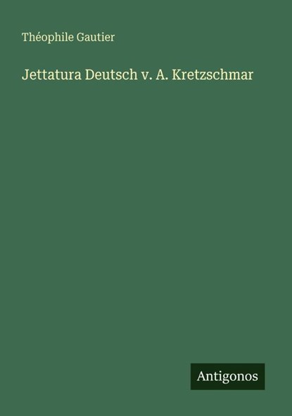 Jettatura Deutsch v. A. Kretzschmar, Théophile Gautier - Paperback - 9783388467955
