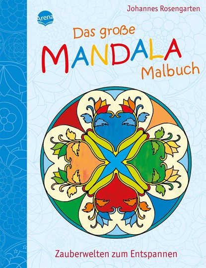 Das große Mandala Malbuch: Zauberwelten zum Entspannen, Johannes Rosengarten - Paperback - 9783401099637