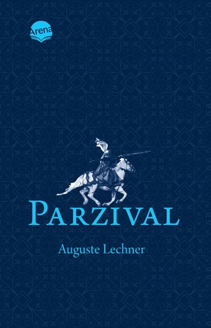 Parzival. Auf der Suche nach der Gralsburg, Auguste Lechner - Paperback - 9783401512846