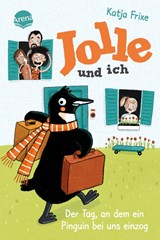 Jolle und ich (1). Der Tag, an dem ein Pinguin bei uns einzog - Katja Frixe - 9783401606309