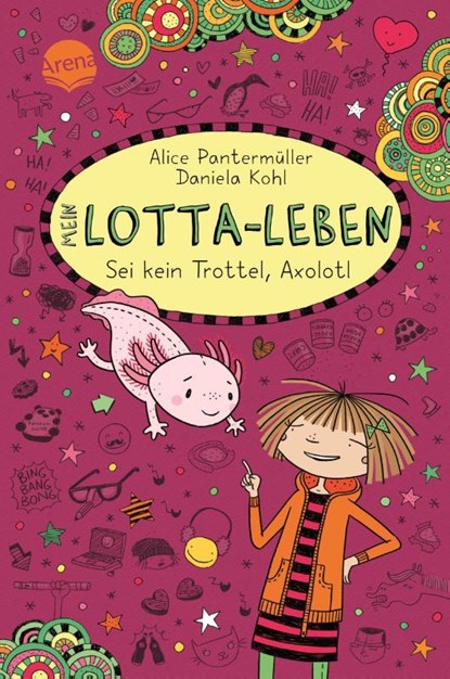 Mein Lotta-Leben (21). Sei kein Trottel, Axolotl, Alice Pantermüller - Gebonden - 9783401607337