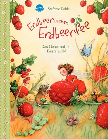 Erdbeerinchen Erdbeerfee. Das Geheimnis im Beerenwald, Stefanie Dahle - Gebonden - 9783401704524