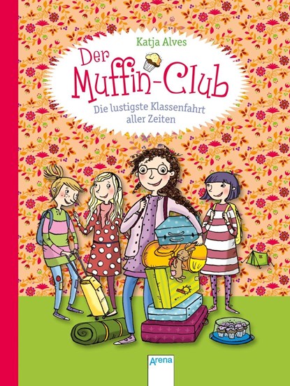 Der Muffin-Club 05. Die lustigste Klassenfahrt aller Zeiten, Katja Alves - Gebonden - 9783401706795