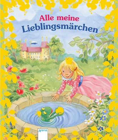 Alle meine Lieblingsmärchen, Hans-Christian Andersen ;  Jacob Grimm ;  Wilhelm Grimm ;  Friederun Reichenstetter - Gebonden - 9783401707846