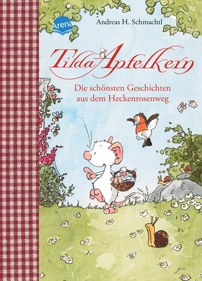 Tilda Apfelkern. Die schönsten Geschichten aus dem Heckenrosenweg, Andreas H. Schmachtl - Gebonden - 9783401709833
