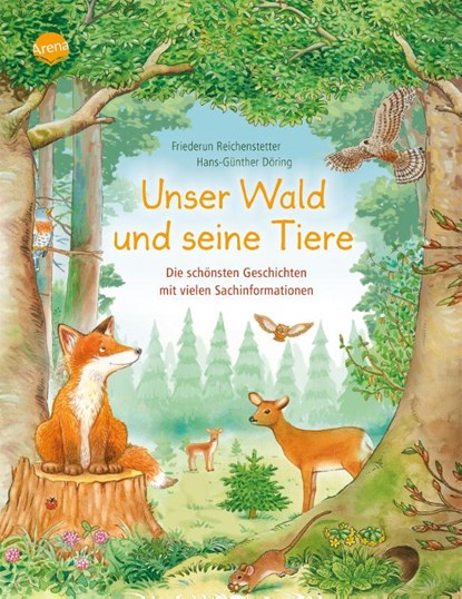 Unser Wald und seine Tiere. Die schönsten Geschichten mit vielen Sachinformationen, Friederun Reichenstetter - Gebonden - 9783401718095