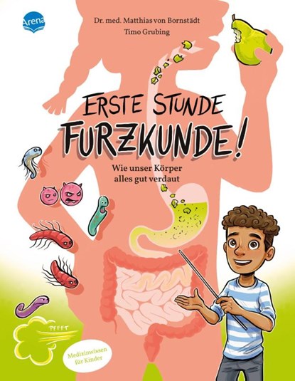 Erste Stunde Furzkunde! Wie unser Körper alles gut verdaut, Matthias von Bornstädt - Gebonden - 9783401718156