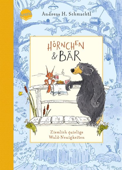 Hörnchen & Bär (2). Ziemlich quirlige Wald-Neuigkeiten, Andreas H. Schmachtl - Gebonden - 9783401718460