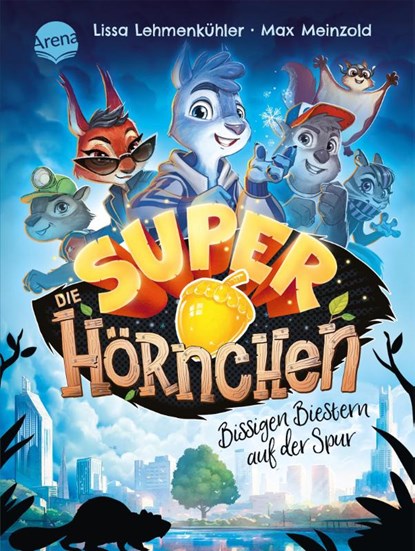 Die Superhörnchen (1). Bissigen Biestern auf der Spur, Lissa Lehmenkühler - Gebonden - 9783401718927