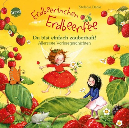 Erdbeerinchen Erdbeerfee. Du bist einfach zauberhaft! Allererste Vorlesegeschichten, Stefanie Dahle - Gebonden - 9783401719887