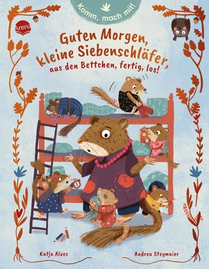Komm, mach mit! Guten Morgen, kleine Siebenschläfer, aus den Bettchen, fertig, los!, Katja Alves - Gebonden - 9783401719986