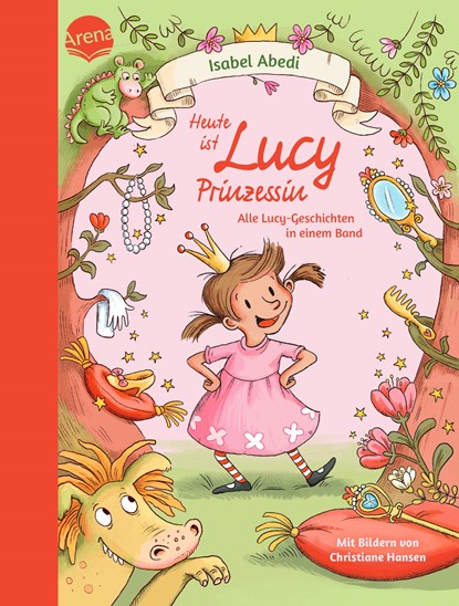 Heute ist Lucy Prinzessin. Alle Lucy-Geschichten in einem Band, Isabel Abedi - Gebonden - 9783401720289