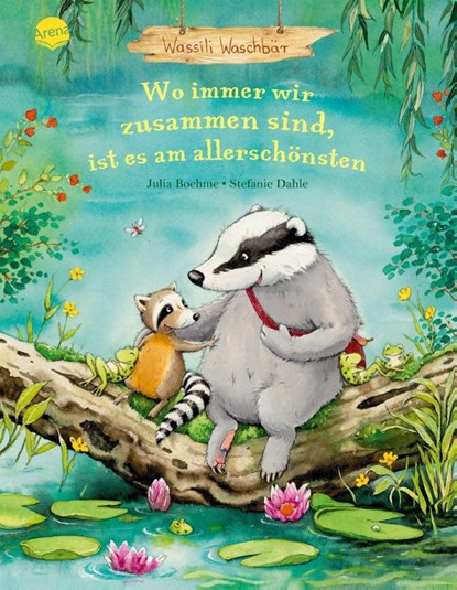 Wassili Waschbär (3). Wo immer wir zusammen sind, ist es am allerschönsten, Julia Boehme - Gebonden - 9783401722412