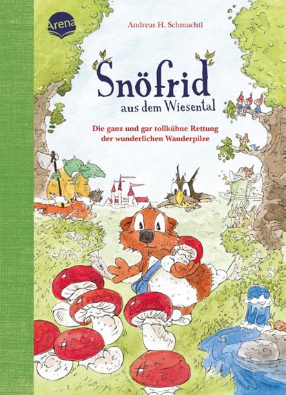 Snöfrid aus dem Wiesental (7). Die ganz und gar tollkühne Rettung der wunderlichen Wanderpilze, Andreas H. Schmachtl - Gebonden - 9783401722603