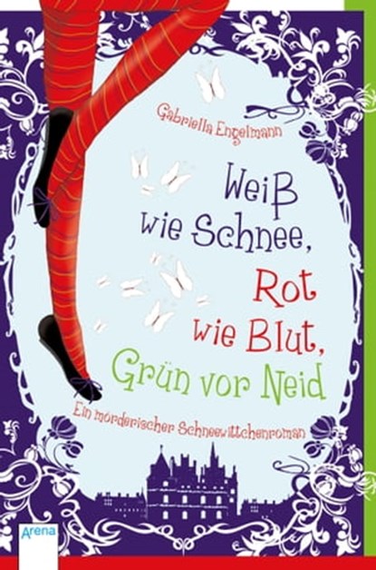 Weiß wie Schnee, Rot wie Blut, Grün vor Neid, Gabriella Engelmann - Ebook - 9783401801629